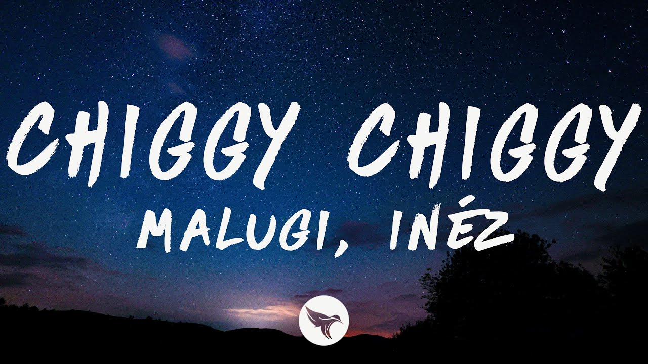 Malugi, In&eacute;z - Chiggy Chiggy (Lyrics)