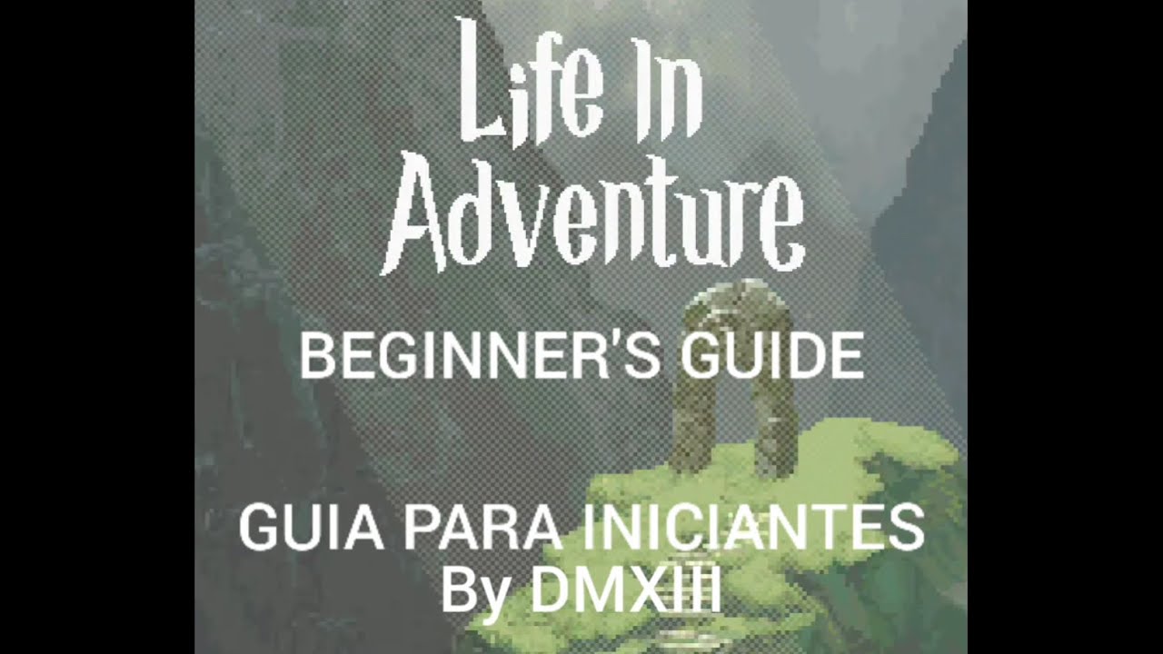Life in Adventure: Beginner's Guide / Guia para Iniciantes by DMXIII