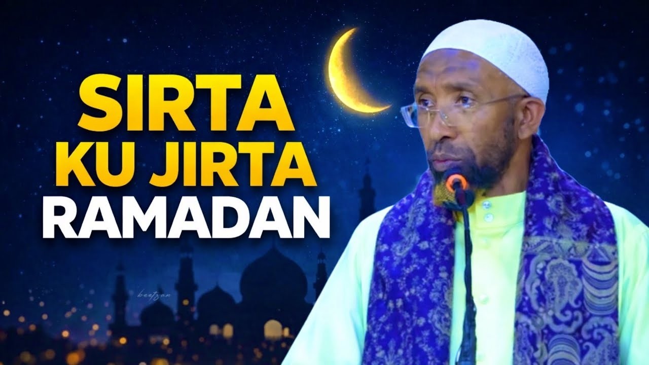 Siraha Cajiibka ah ee ku Jira Bisha Ramadaan   Sh Maxamed Haybe Geelle