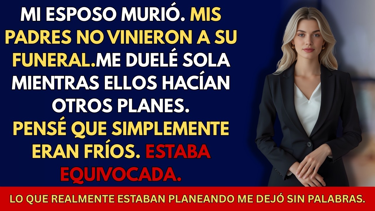 MIS PADRES NO FUERON AL FUNERAL DE MI ESPOSO — LO QUE ESTABAN PLANEANDO ME DEJÓ EN SHOCK