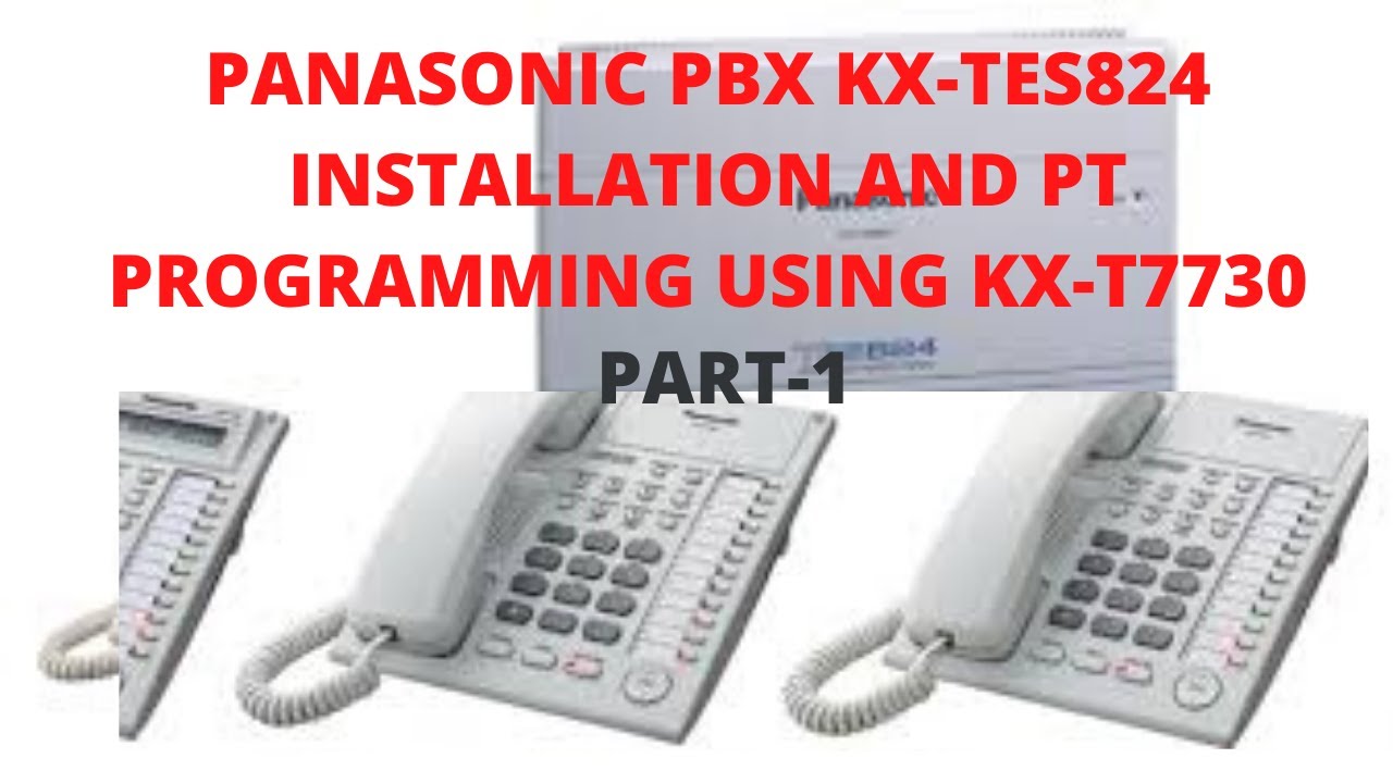 How to  Install Panasonic PBX KX-TES824  and PT Program using KX-T7730-Part1