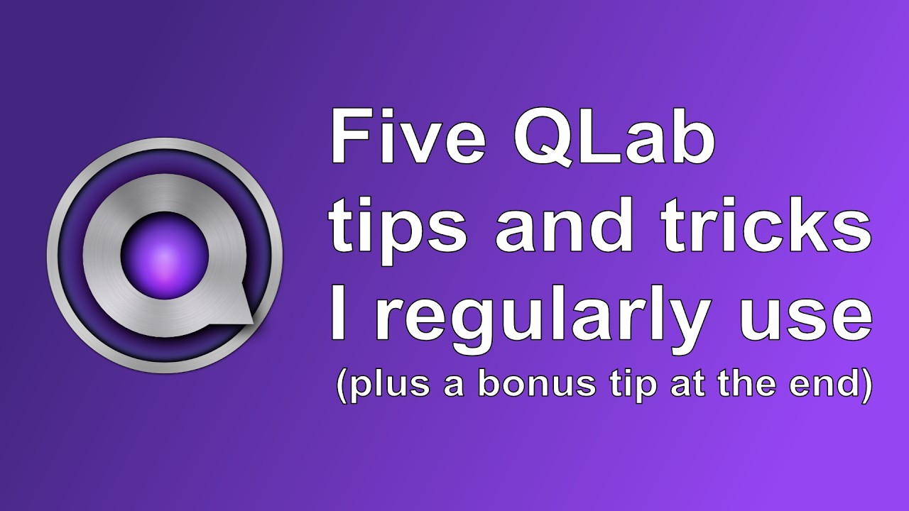 Пять советов и приемов по работе с QLab, которые я регулярно использую.