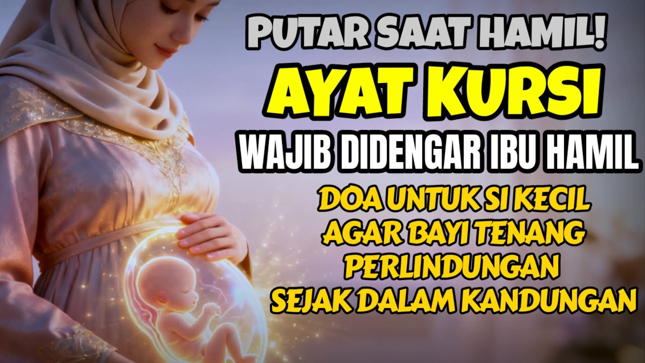 Murottal Ayat Kursi untuk Ibu Hamil | Doa Perlindungan & Ketenangan Janin”