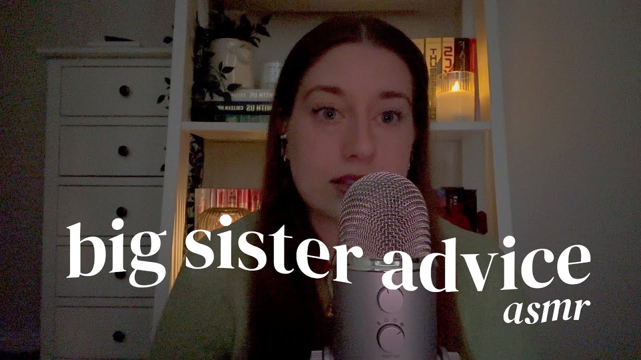 asmr | giving big sister advice (comforting ramble)