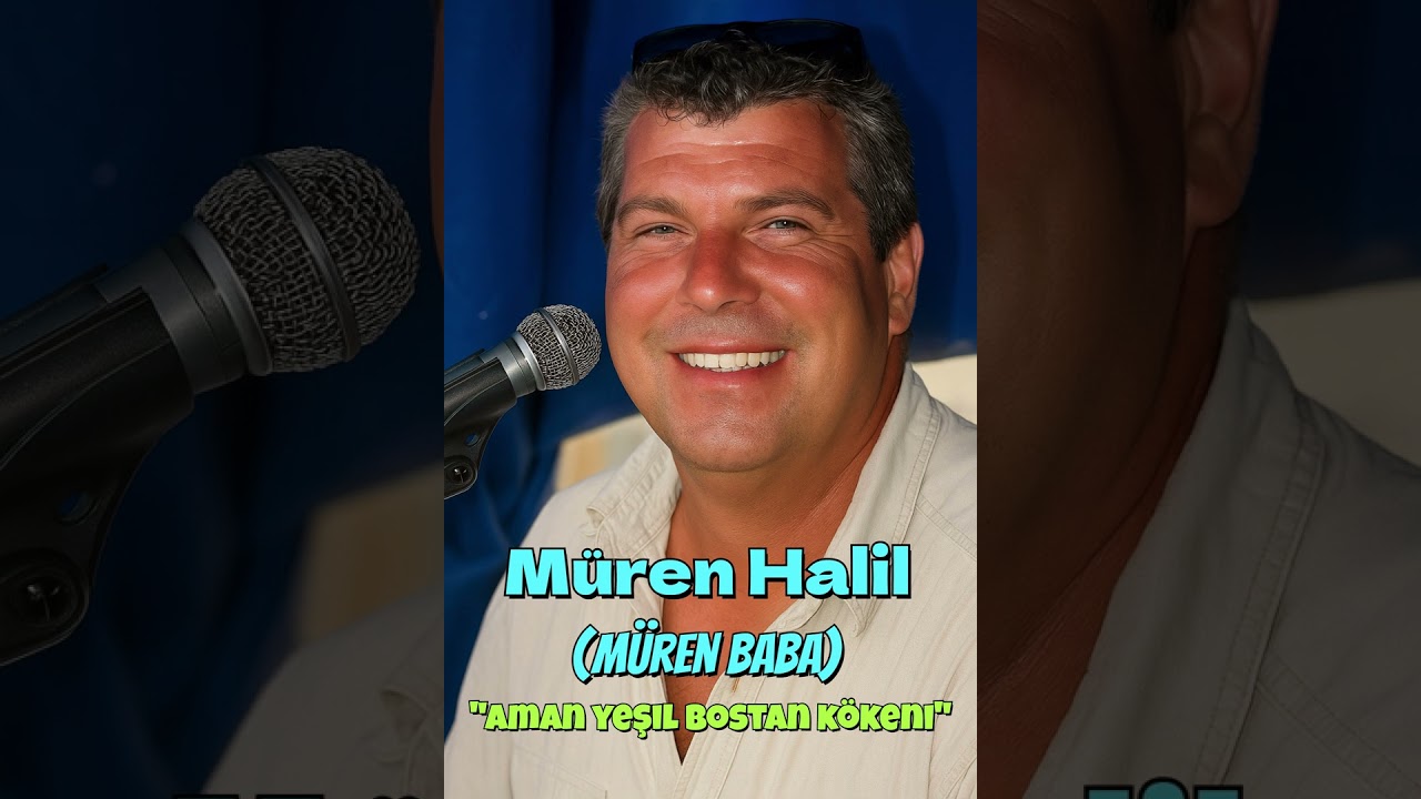 Müren Halil (Müren Baba) - Aman yeşil bostan kökeni