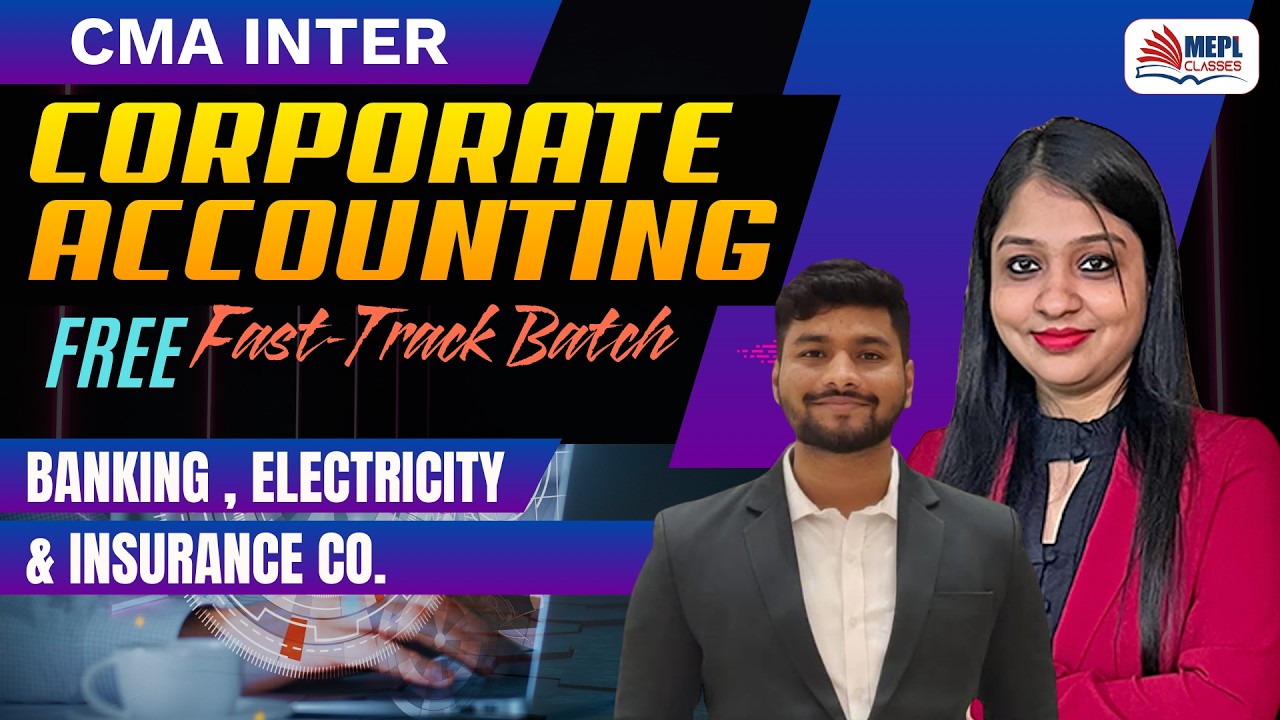 CMA Inter - Corporate Accounting - Free Fast-Track Batch - [ Banking , Electricity & Insurance CO.]