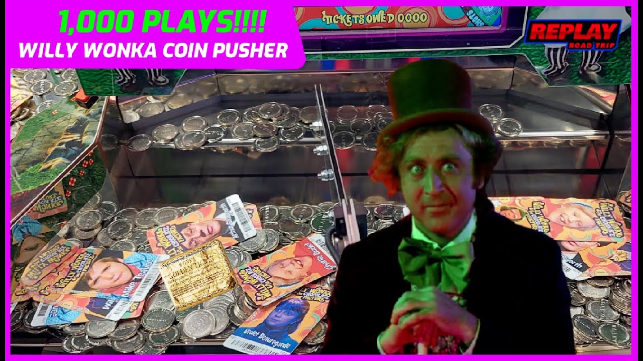 1000 PLAYS ON THE WILLY WONKA COIN PUSHER!!!!