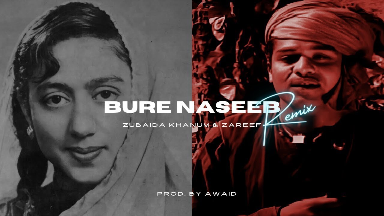 Bure Naseeb (Remix) - Zubaida Khanum X Zareef | Prod. @Afternight Vibes