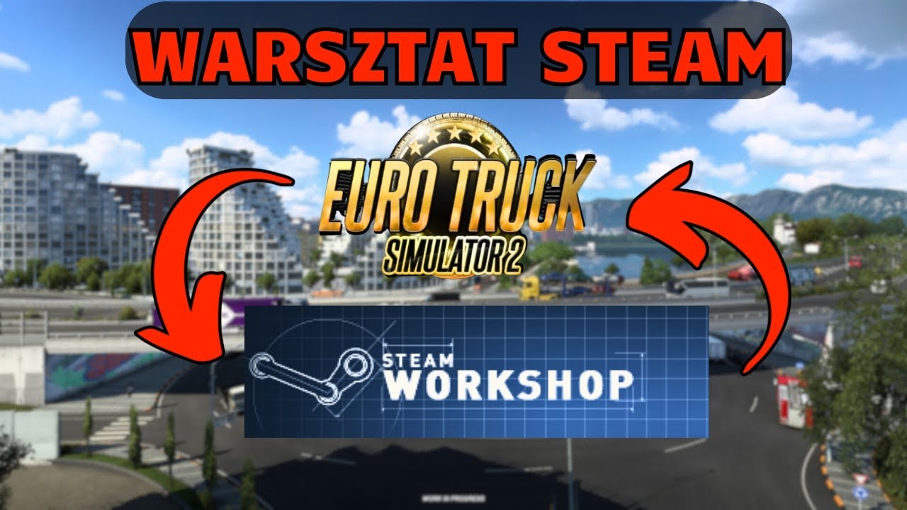 Poradnik: Jak Zainstalować i Wybrać Najlepsze Mody do ETS2 z Warsztatu Steam