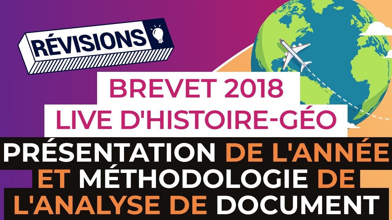 Brevet 2018 : Live d'Histoire-Géo - Présentation de l'année et méthodologie de l'analyse de document