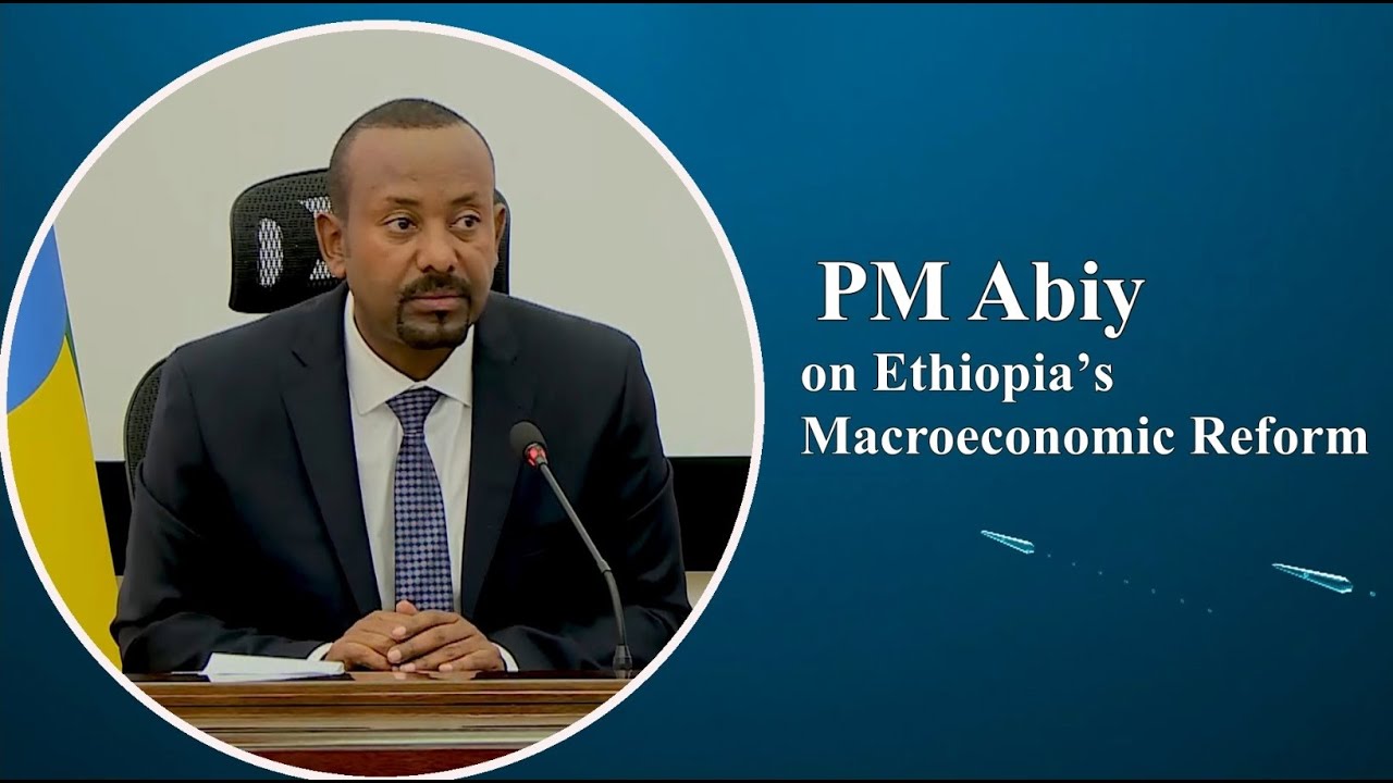 PM Abiy on Ethiopia’s Macroeconomic Reform