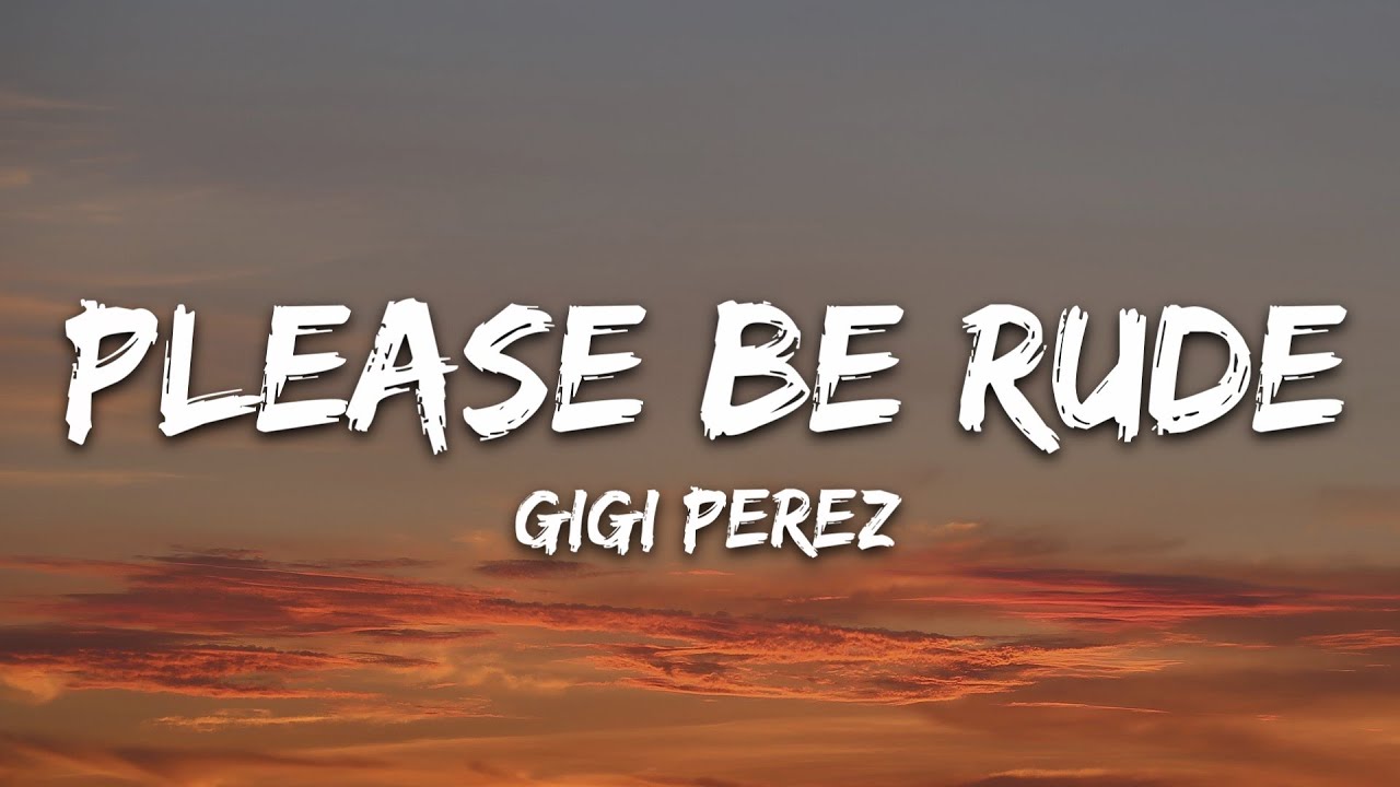 Gigi Perez - Please Be Rude (Lyrics)