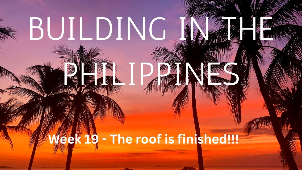 Building in the Philippines - Week 19