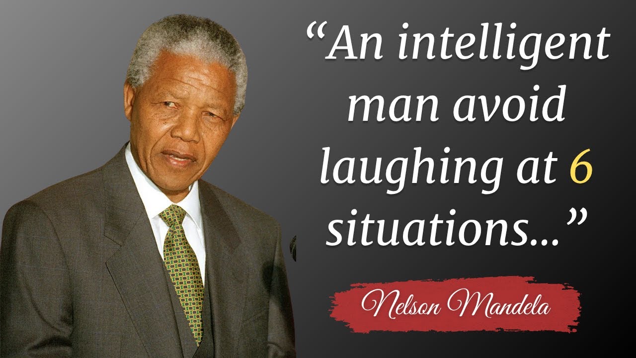 Nelson Mandela deep quotes & life lessons | An intelligent man avoid laughing at six situations