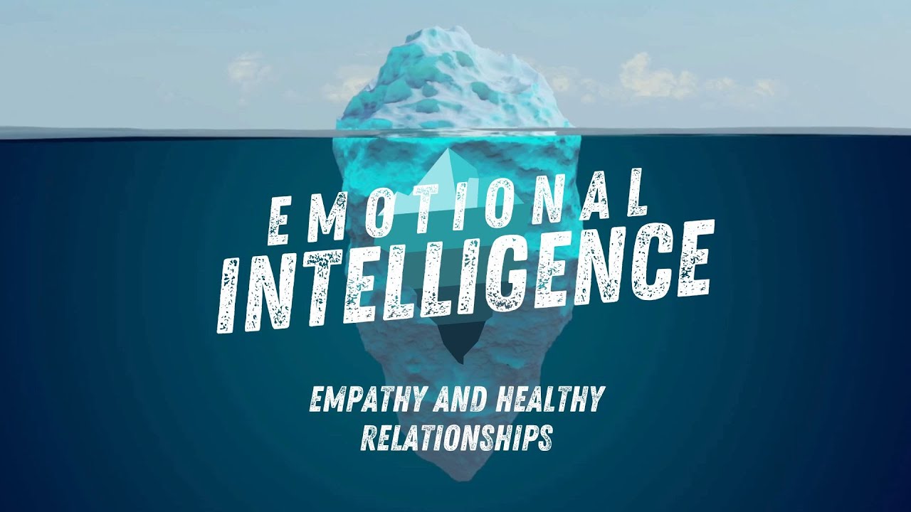 Emotional Intelligence | Empathy and Healthy Relationships