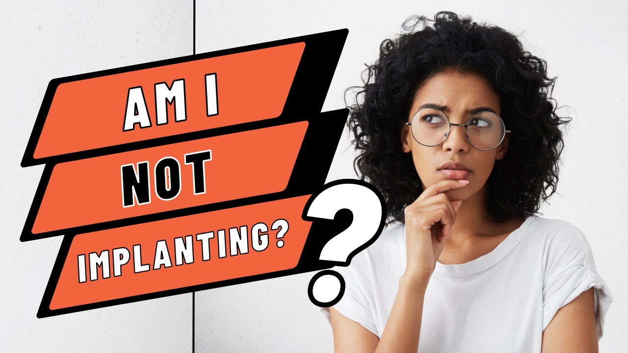 Am I not implanting?