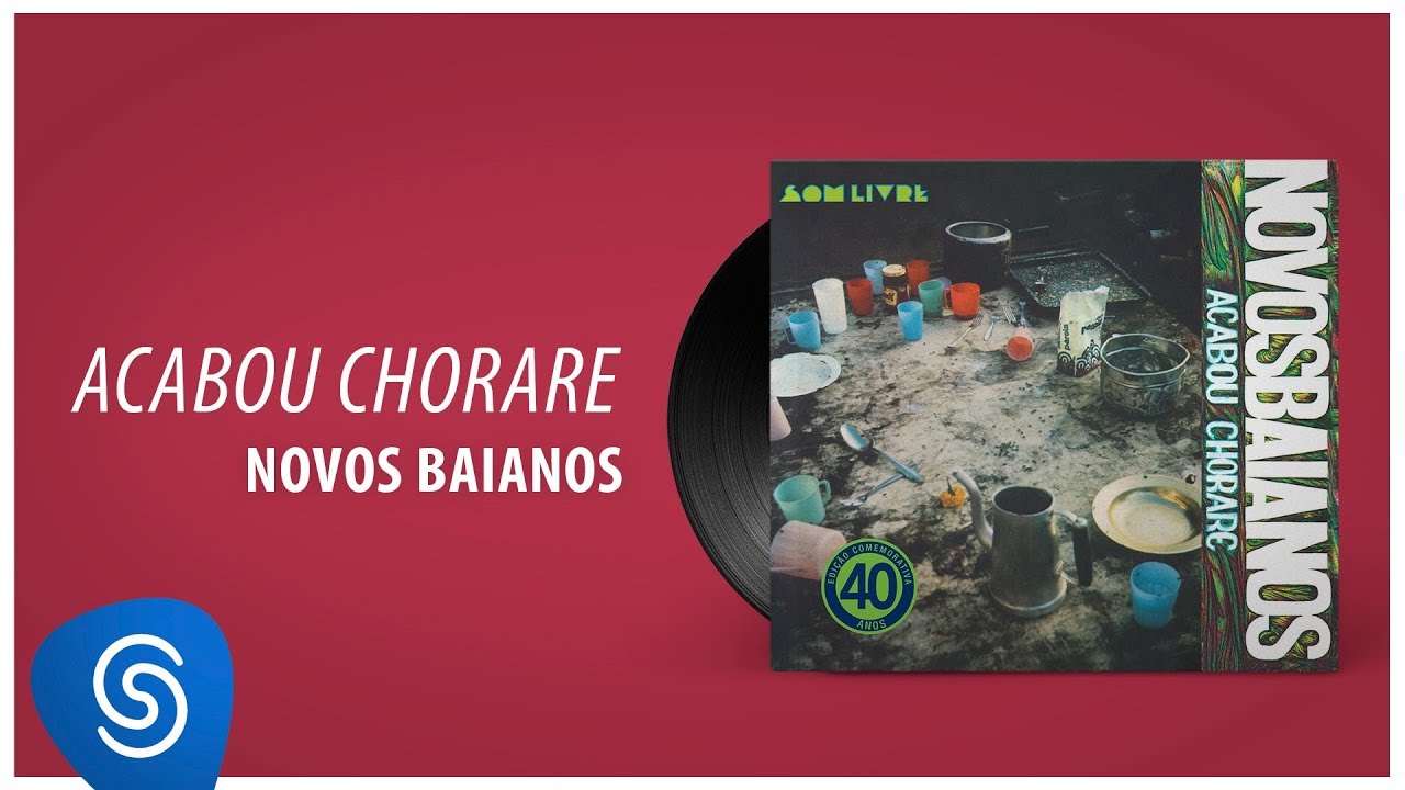 (CD COMPLETO) Novos Baianos - Acabou Chorare [Áudio Oficial]