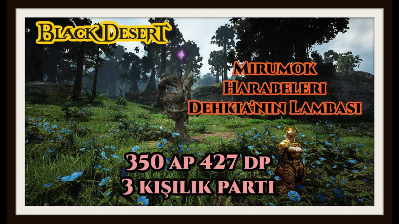 Black Desert Mirumok Harabeleri Dehkia'nın Lambası 3 Kişilik Parti Spotu Mekakinleri ve Gelir