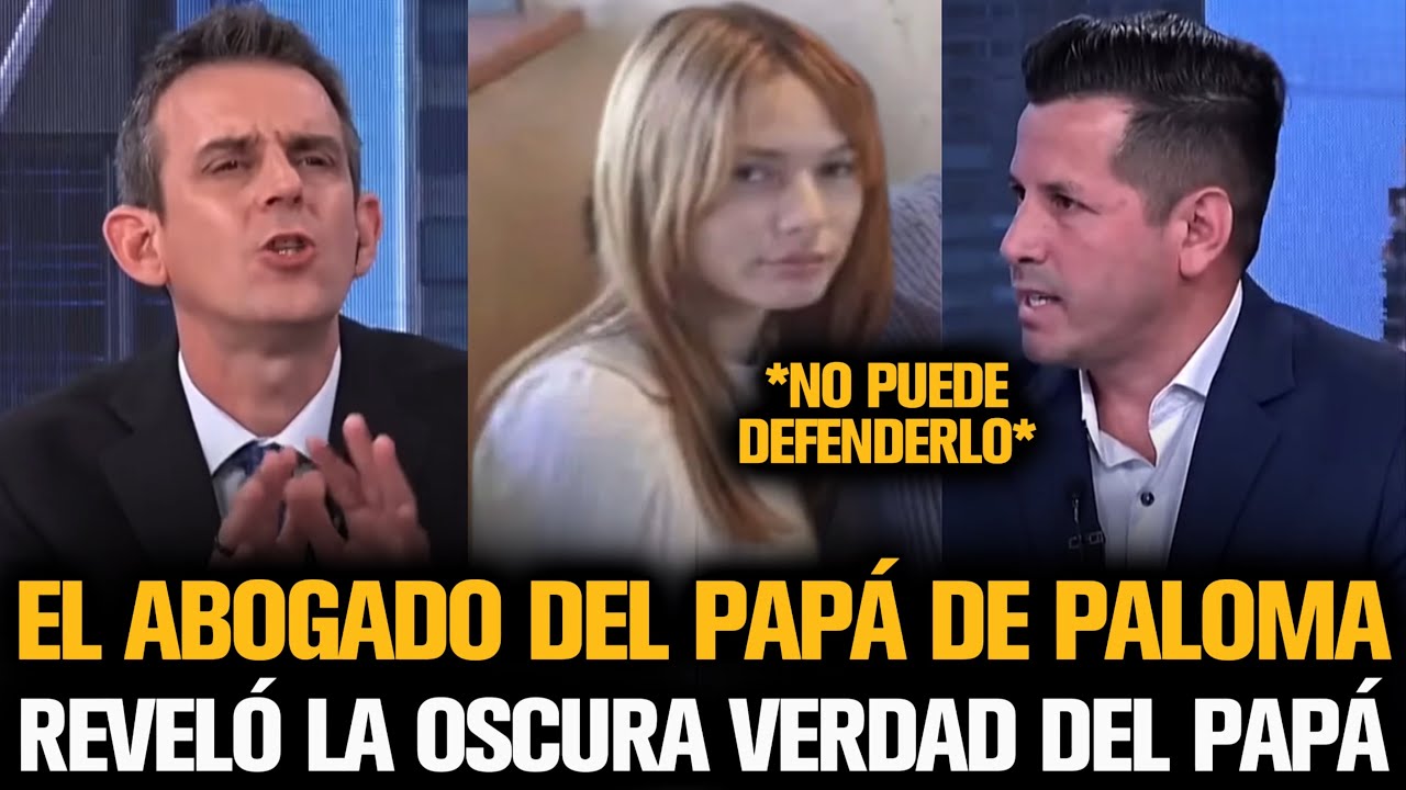 EL ABOGADO DE PALOMA REVELÓ LA OSCURA VERDAD DEL PAPÁ EN EL CASO
