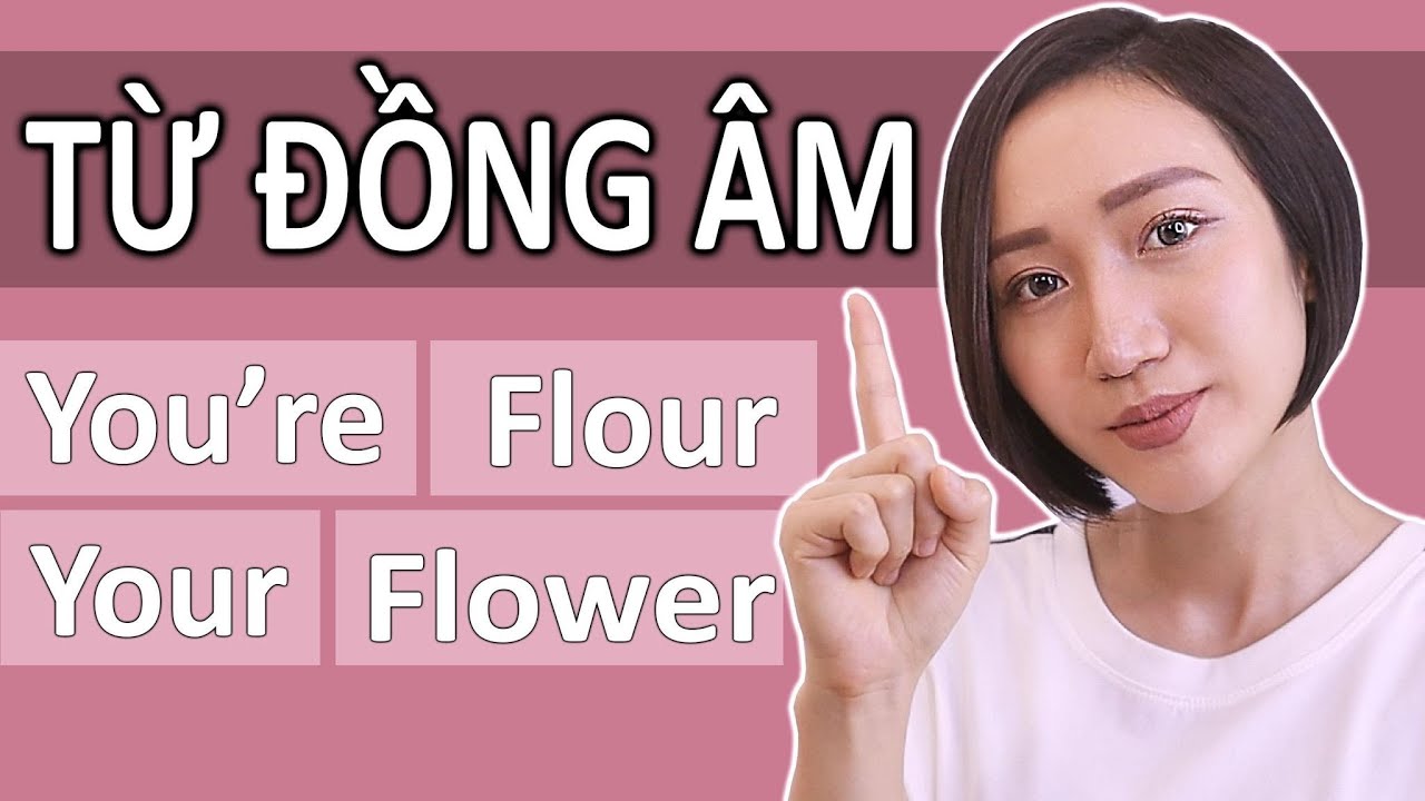 Các từ đồng âm trong tiếng Anh - Tự học phát âm