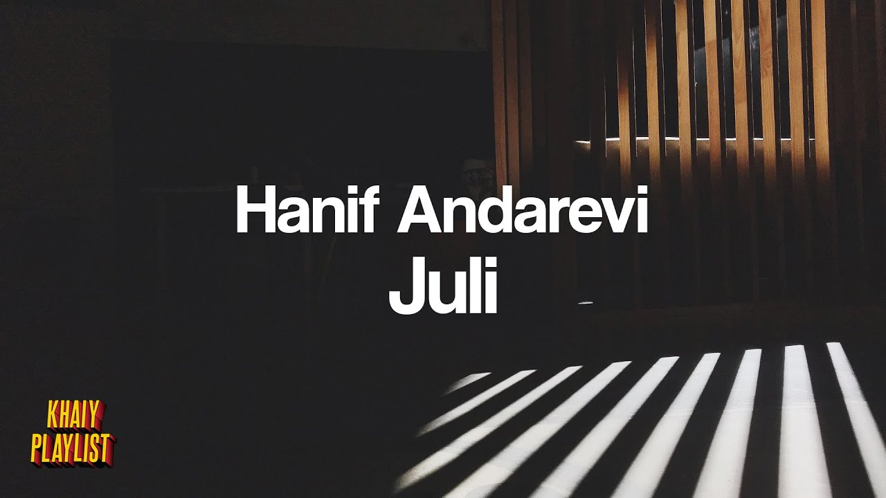 Hanif Andarevi - Juli [Unofficial Lyrics]