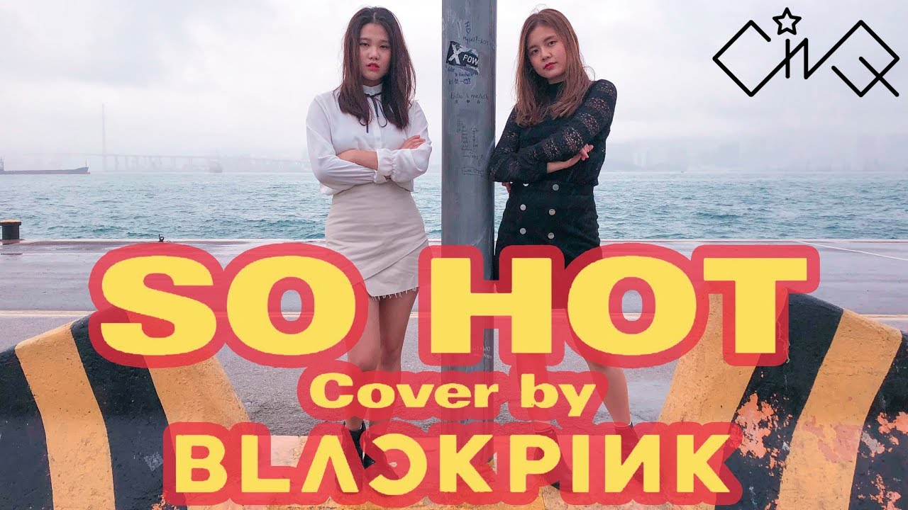 BLACKPINK (블랙핑크) - SO HOT (THEBLACKLABEL Remix) Dance Cover by CINQHK