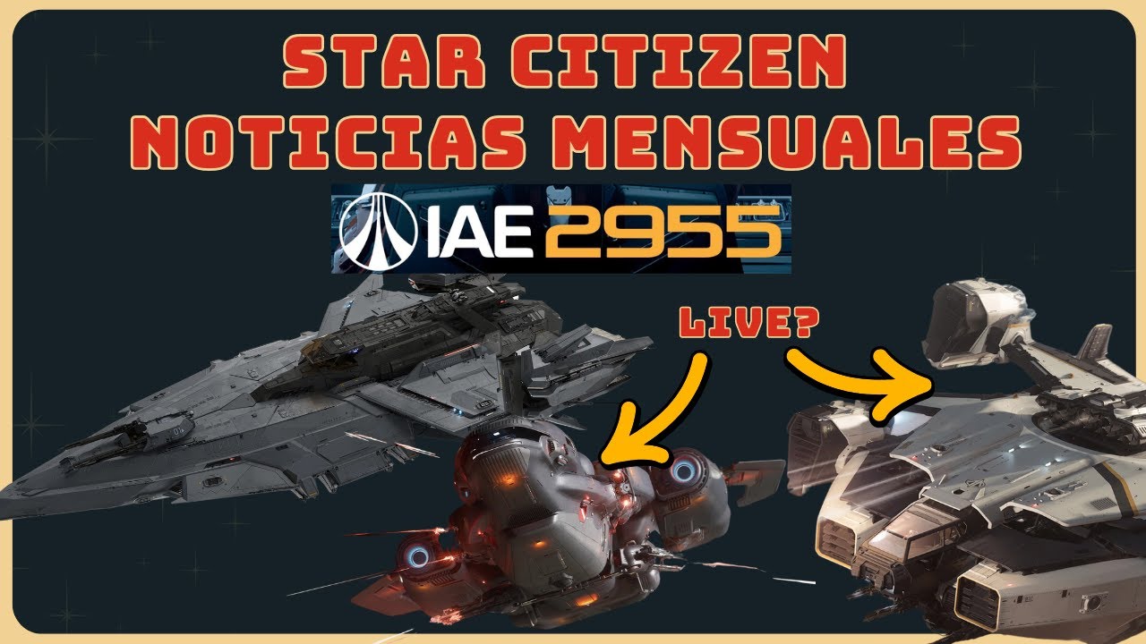 Star Citizen: Reporte Mensual | ¡TODO sobre la IAE 2955 y el Parche 4.4 (NYX)!