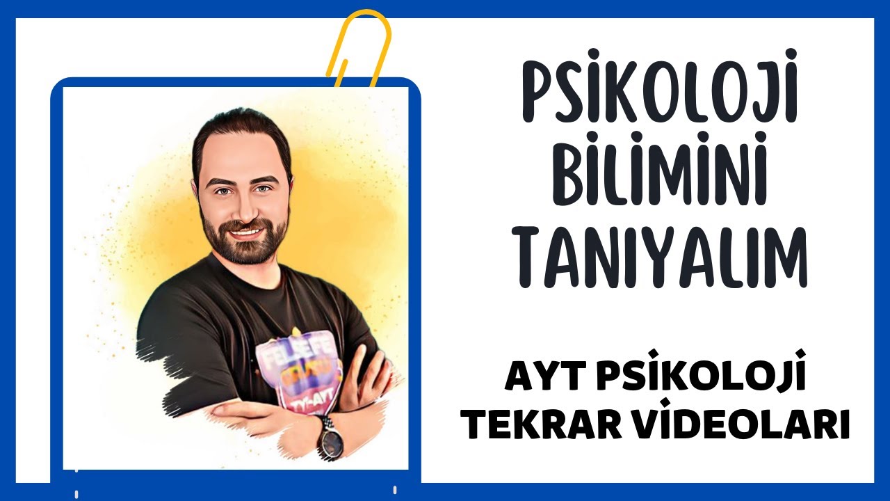 PSİKOLOJİ BİLİMİNİ TANIYALIM (AYT Psikoloji Konu Tekrarı)