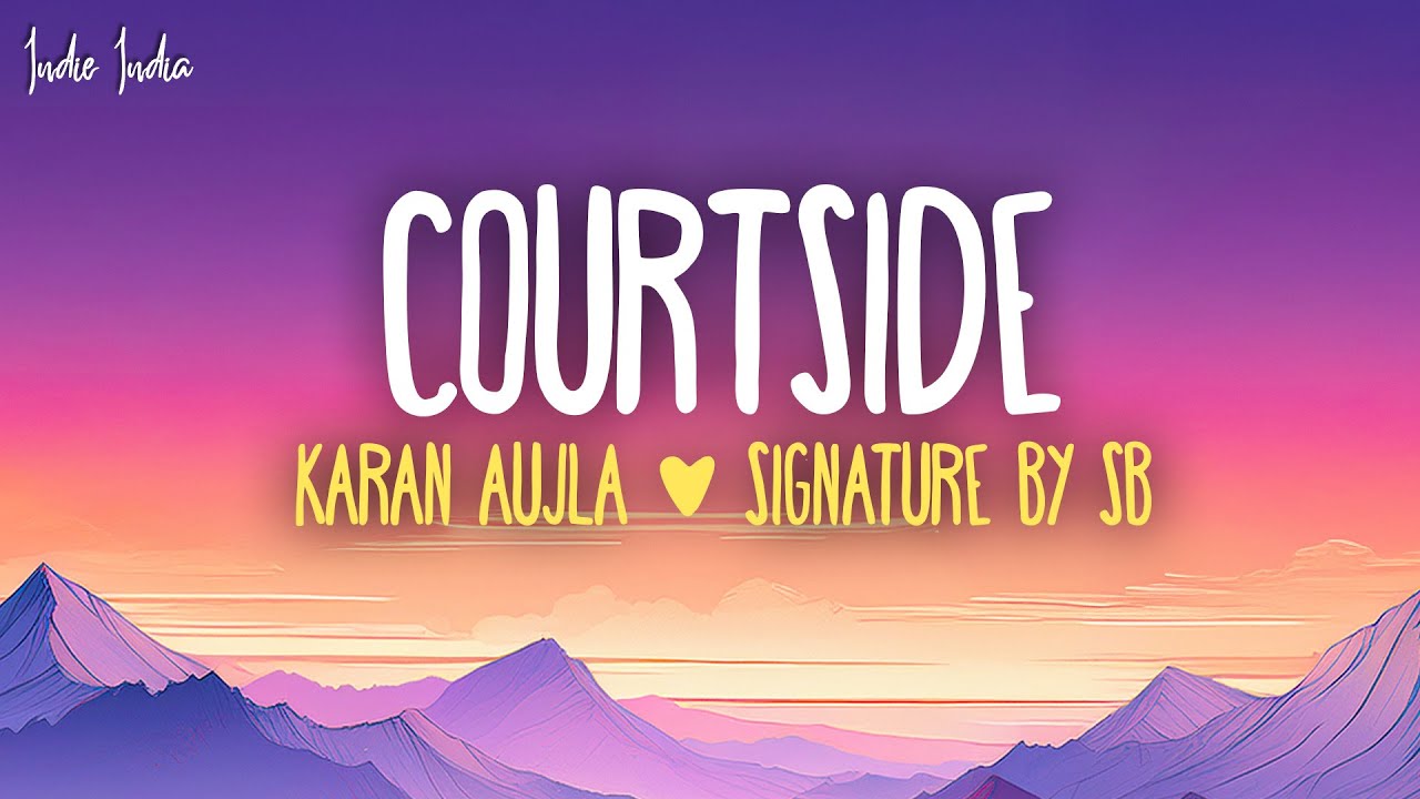 Karan Aujla - Courtside (Lyrics)