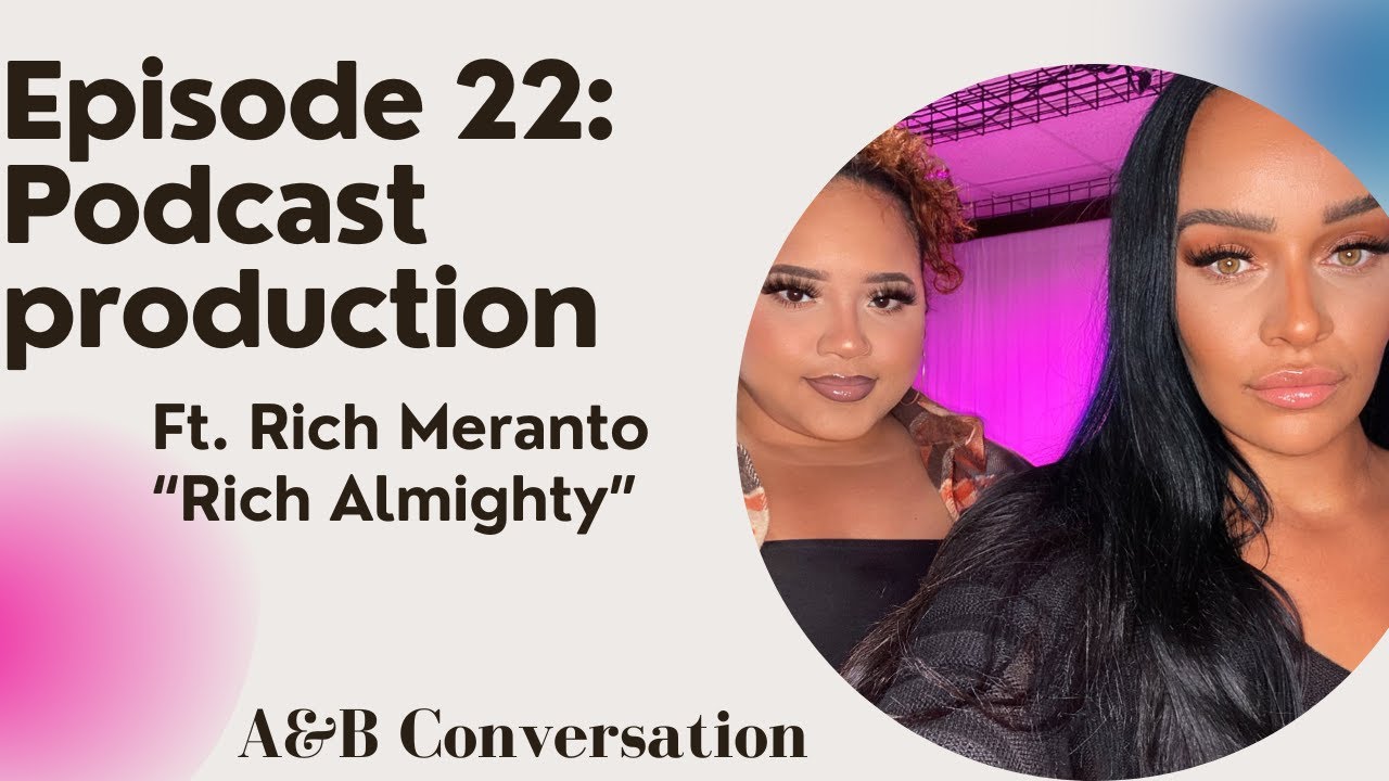 A&B Conversation: Episode 22, podcast production ft. Rich Meranto 