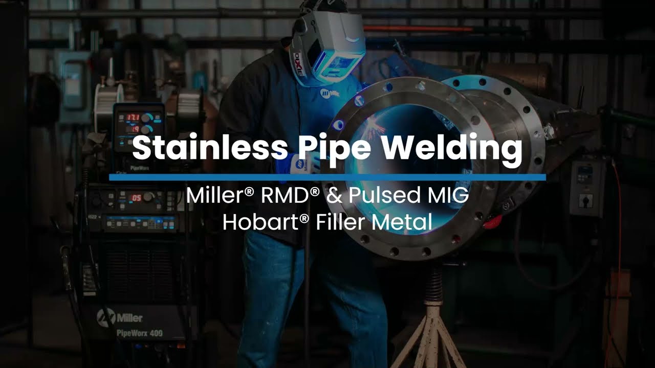 Stainless Steel Pipe Welding with Miller® & Hobart®