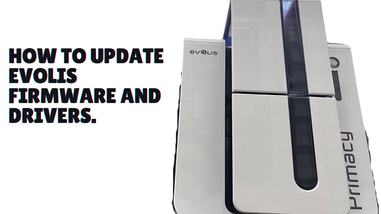 Evolis Card Printer HOW TO UPDATE the Evolis Firmware and Drivers.