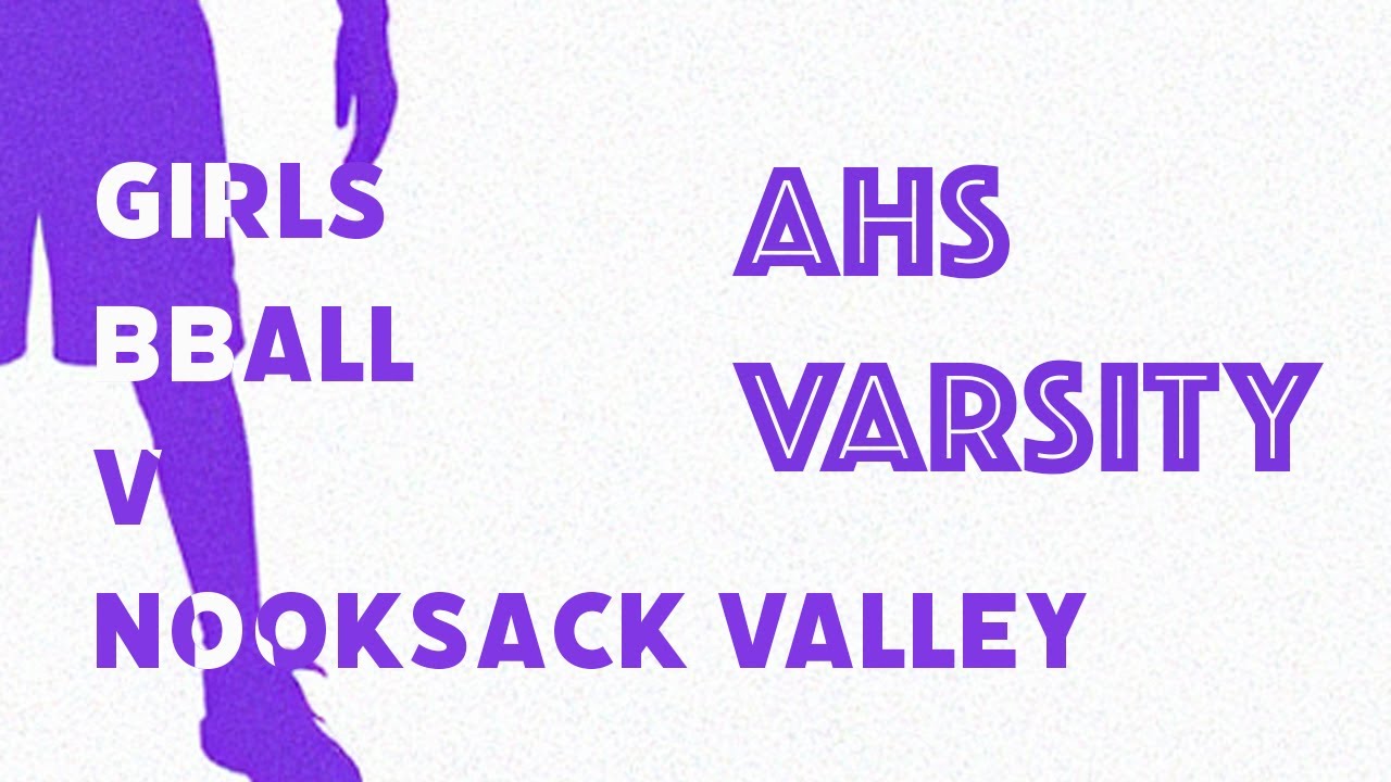 AHS Live: GIRLS VARSITY VS NOOKSACK VALLEY