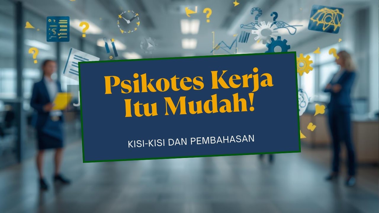 Psikotes Kerja Itu Mudah! Kisi-Kisi & Pembahasan Paling Dipahami