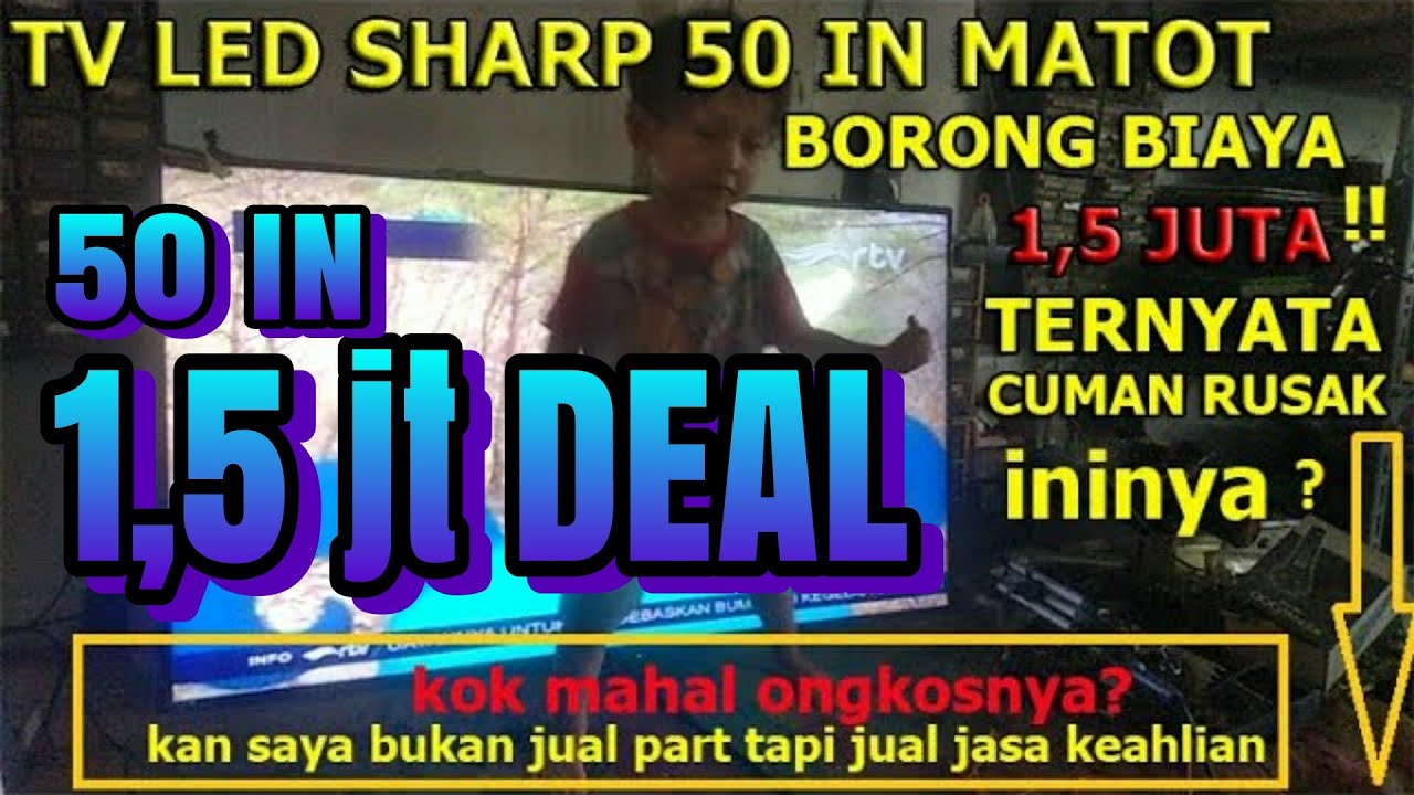 borong biaya 1,5 juta| DEAL||TV sharp led 50 inchi, LC-50LE275X mati total  SOLVED.
