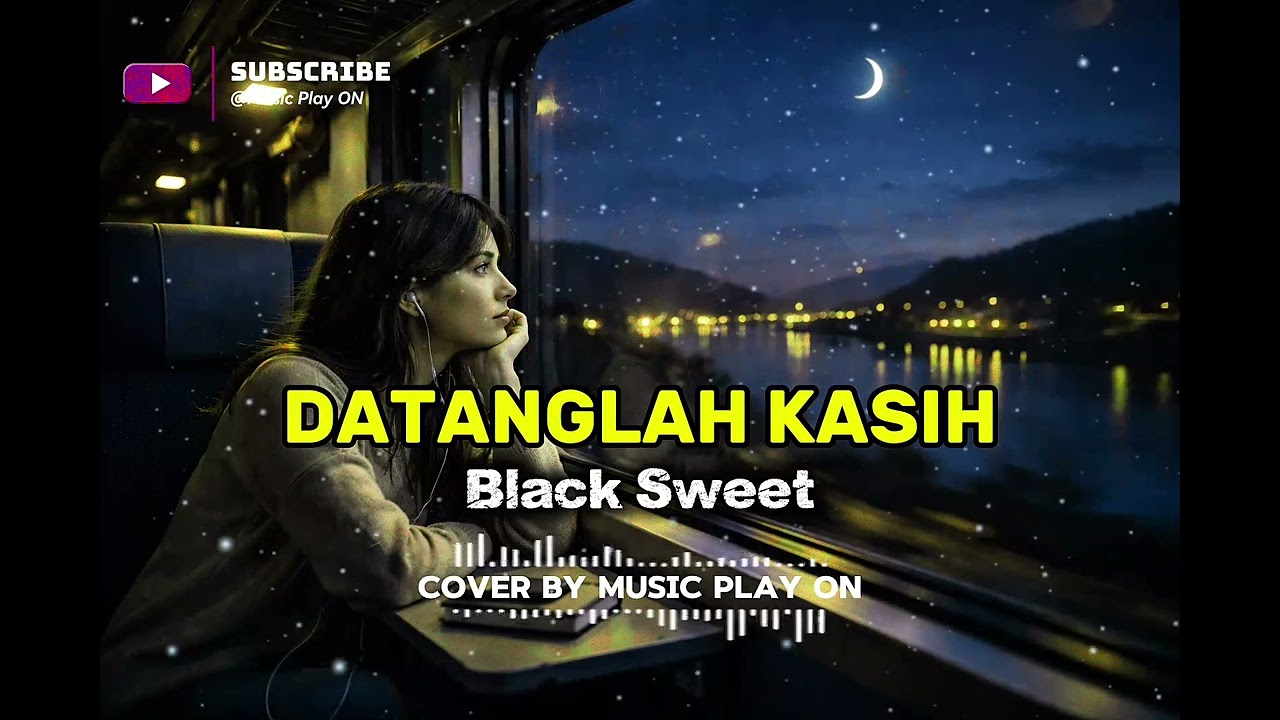 DATANGLAH KASIH - BLACK SWEET // COVER - MUSIC PLAY ON