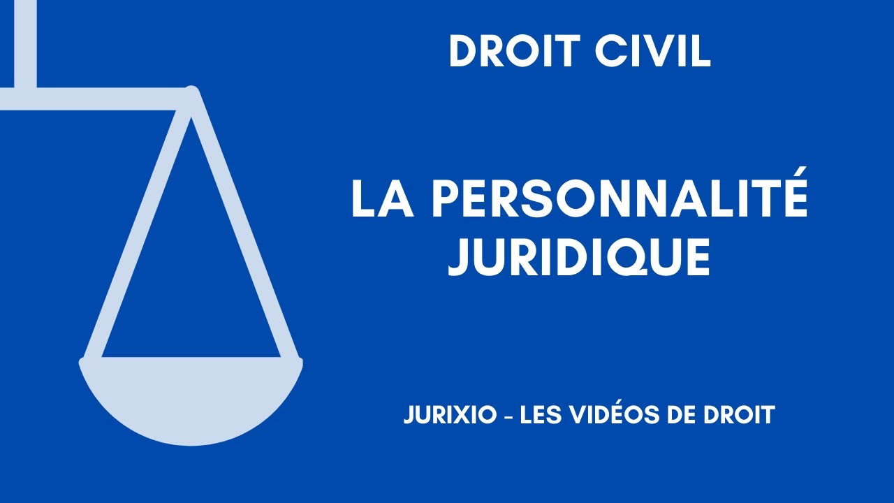 La personnalit&eacute; juridique (d&eacute;finition, d&eacute;but et fin)