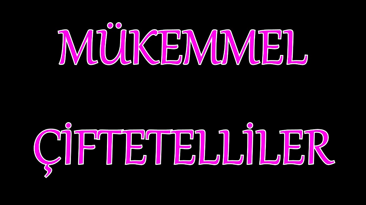 MÜKEMMEL ÇİFTETELLİLER KARIŞIK