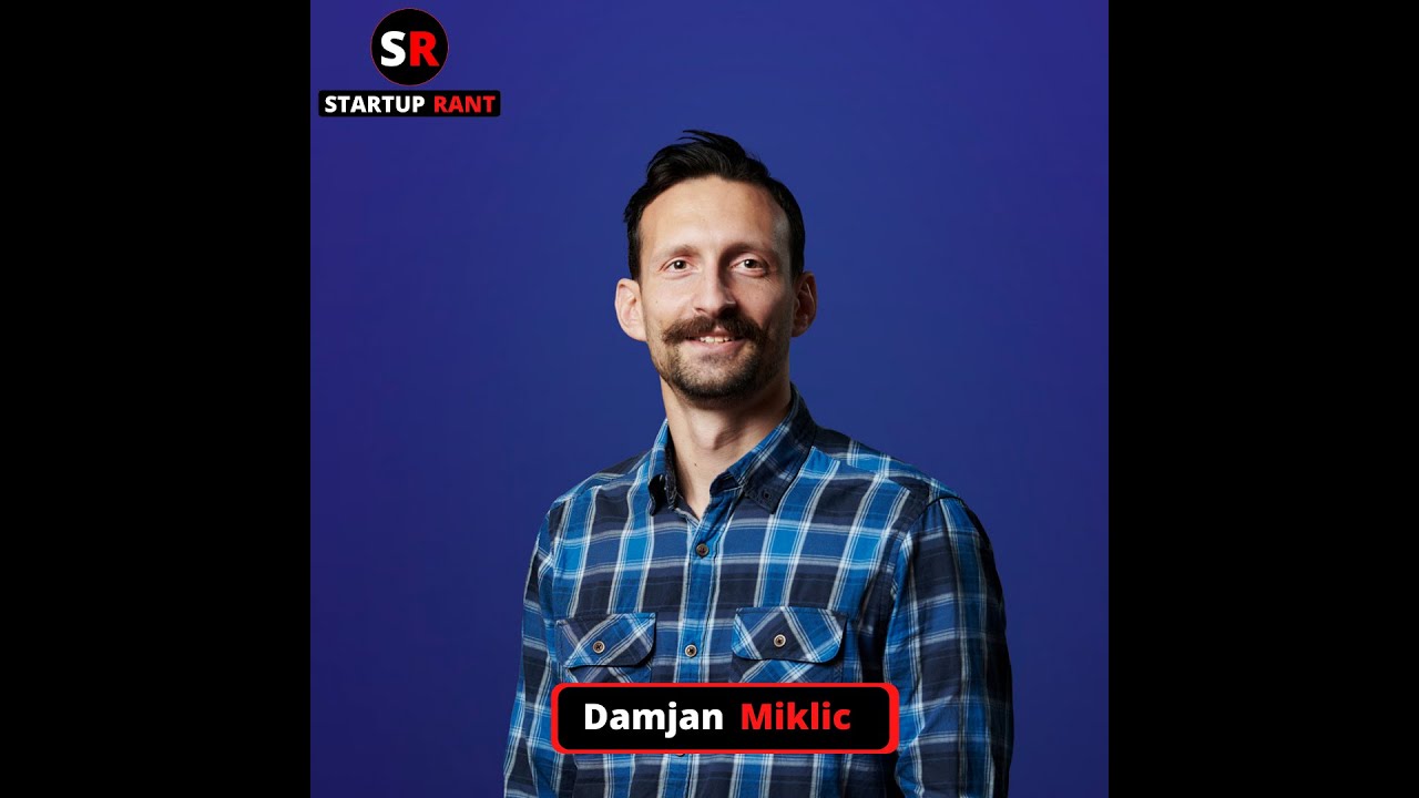 StartUp Rant Episode 0028 Damjan Miklic