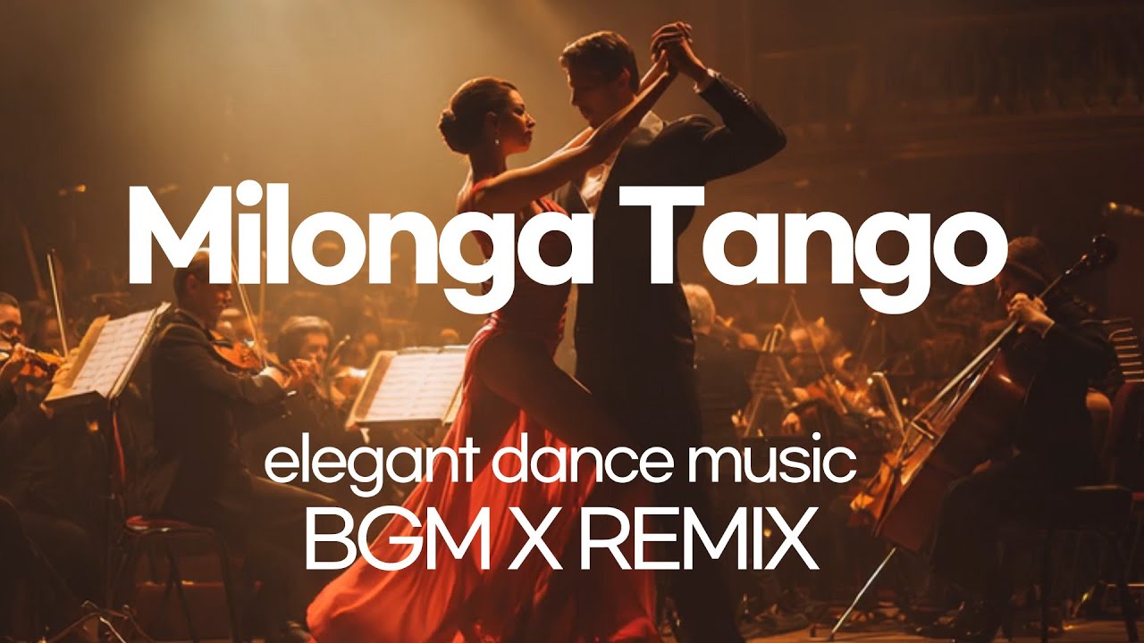 Milonga Tango BGM x remix Elegant Aristocratic Ballroom Dance music