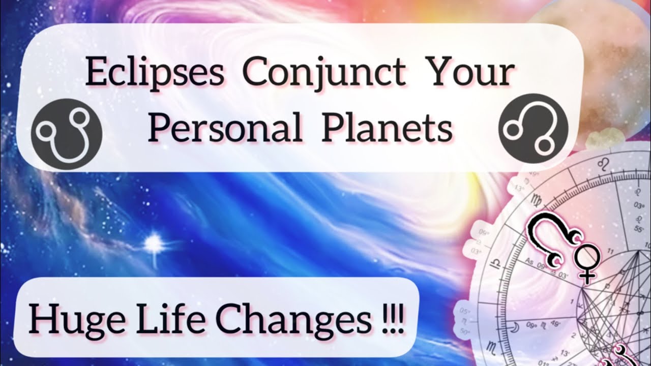 Meaning Of Eclipses To Your  Personal Planets And Points / Life Changing Events Activated