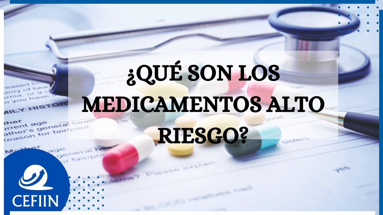 ¿Qué son los medicamentos de  ALTO RIESGO?
