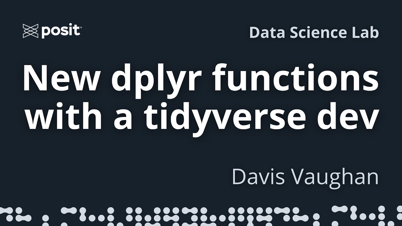 За кулисами разработки tidyverse: новые функции dplyr | Дэвис Воган | Лаборатория анализа данных