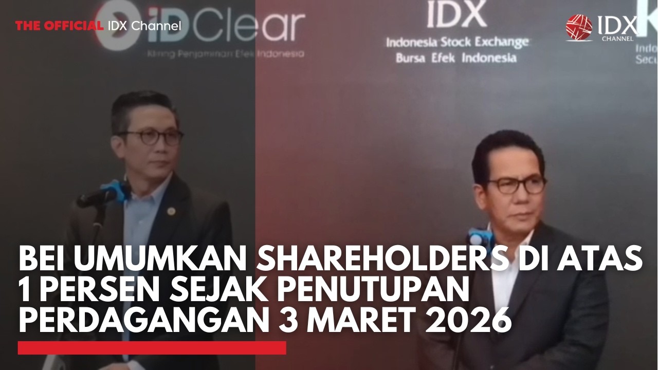 BEI Umumkan Shareholders di Atas 1 Persen Sejak Penutupan Perdagangan 3 Maret 2026 | IDXC UPDATE
