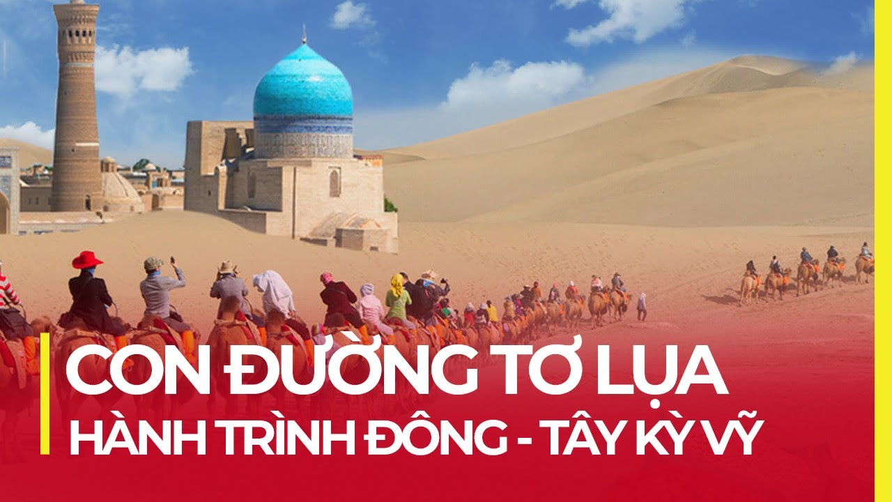CON ĐƯỜNG TƠ LỤA: H&Agrave;NH TR&Igrave;NH NG&Agrave;N DẶM Đ&Ocirc;NG - T&Acirc;Y