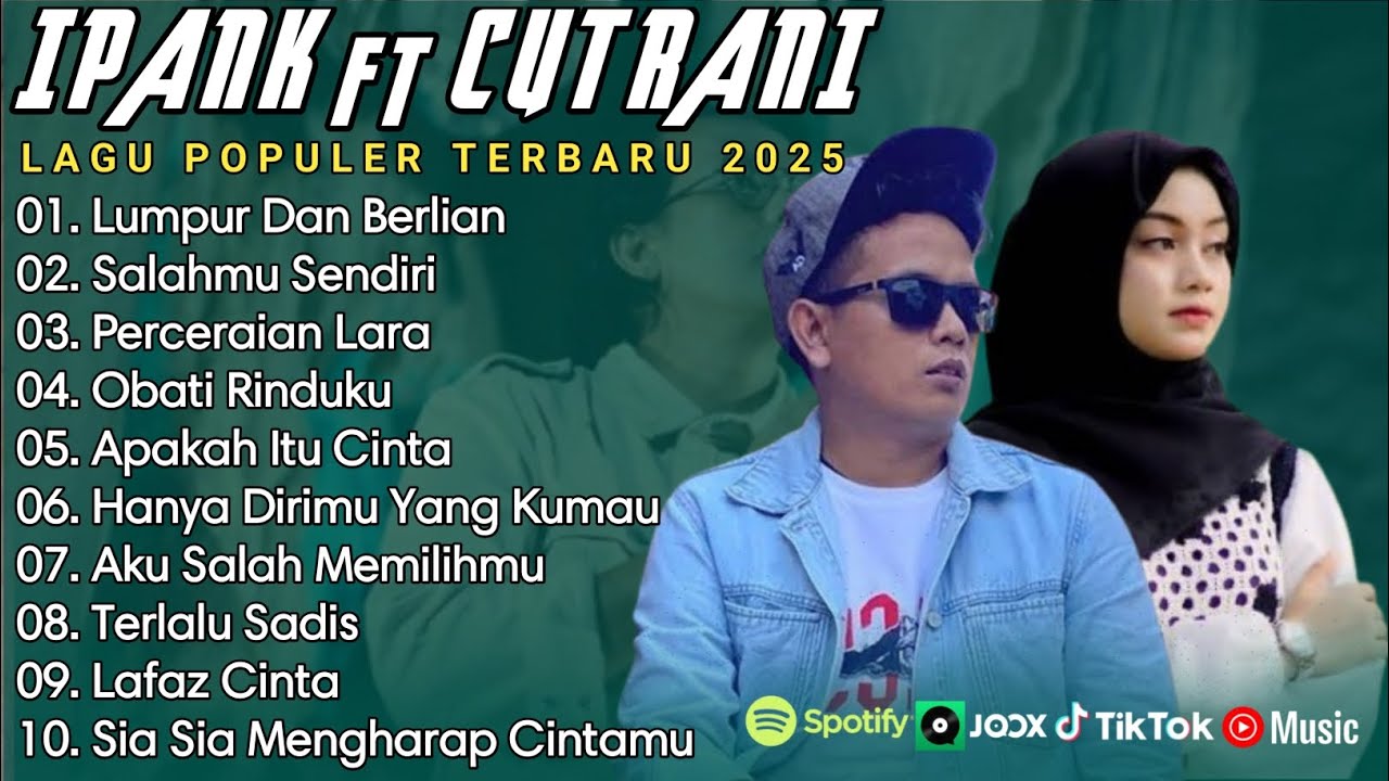 IPANK FT CUT RANI FULL ALBUM | PERCERAIAN LARA | SALAHMU SENDIRI || LAGU POP MELAYU TERBARU 2025