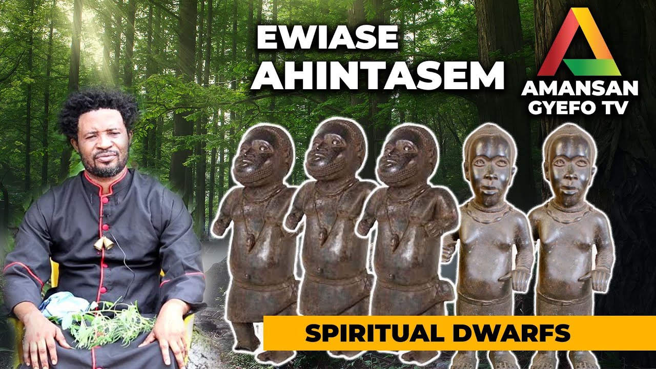 AGYA YAW EXPLAIN SPIRITUAL DWARFS (AFRICAN SPIRITUALITY)