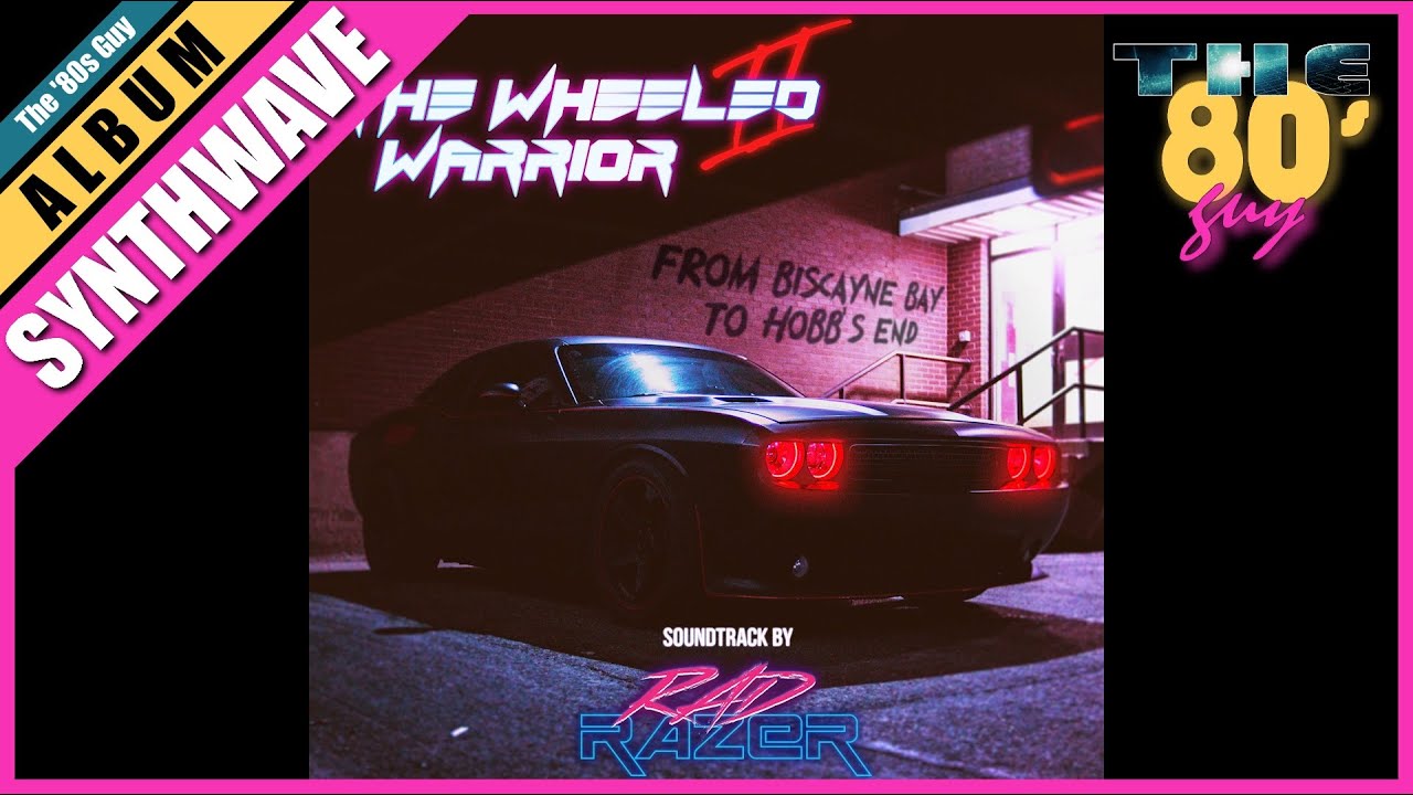 Rad Razer - The Wheeled Warrior II (Full Album) [Synthwave / Retrowave]
