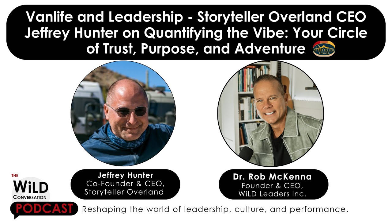 Vanlife and Leadership - Storyteller Overland CEO Jeffrey Hunter on Quantifying the Vibe