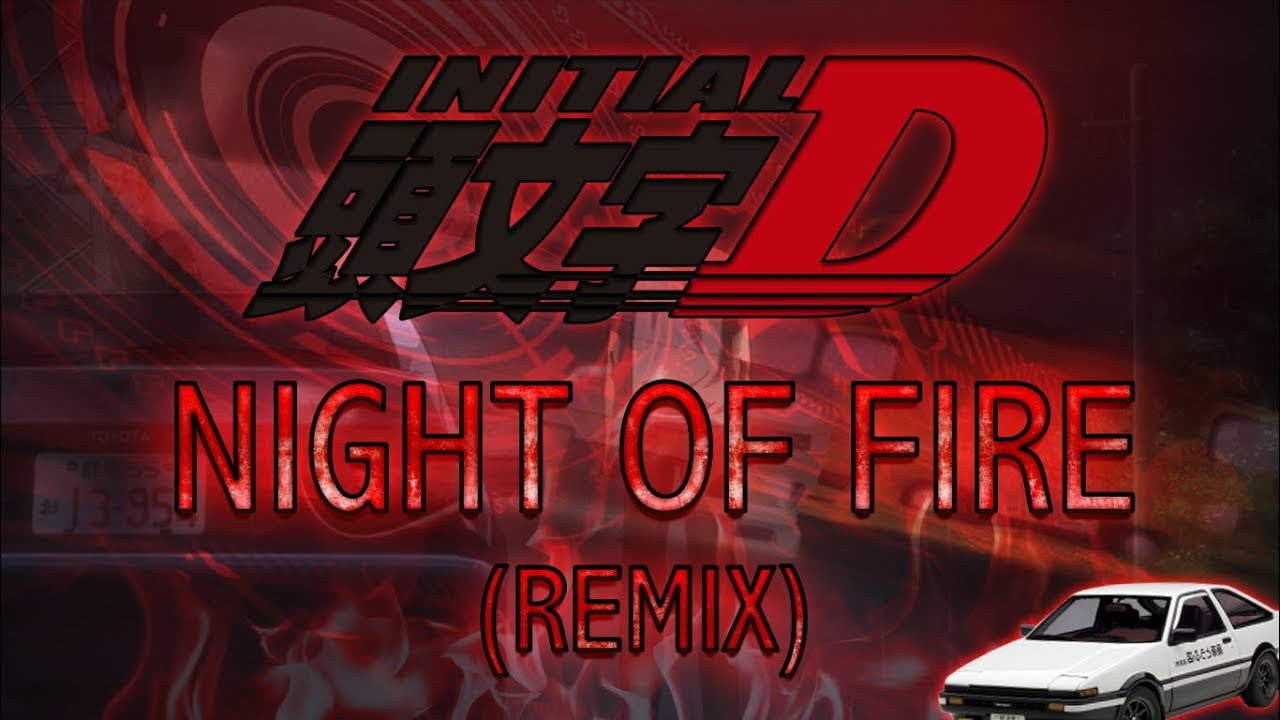 Initial D - Night of Fire (Remix)